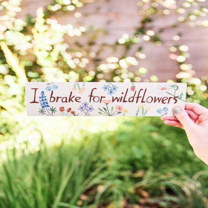 "I Brake For Wildflowers" Bumper Sticker